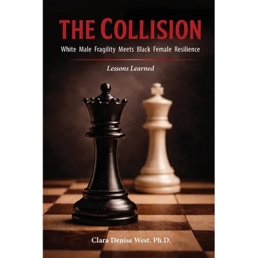 The Collision: White Male Fragility Meets Black Female Resilience--Lessons Learned
