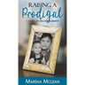 Raising A Prodigal: A Story of Encouragement