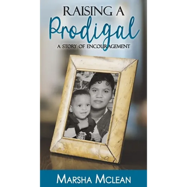 Raising A Prodigal: A Story of Encouragement