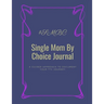 Single Mom By Choice Journal: A Guided Approach to Document Your TTC Journey