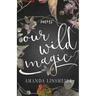 Our Wild Magic
