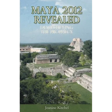 Maya 2012 Revealed: Demystifying the Prophecy