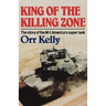 King of the Killing Zone: The Story of the M-1, America's Super Tank