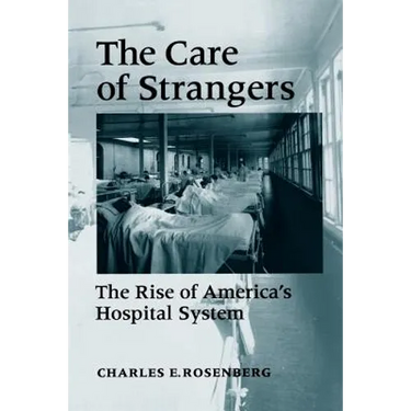 Care of Strangers Rise Amer Hosp
