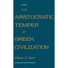 The Aristocratic Temper of Greek Civilization