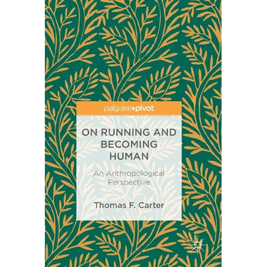 On Running and Becoming Human: An Anthropological Perspective