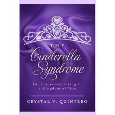 The Cinderella Syndrome: For Princesses Living In a Kingdom of One