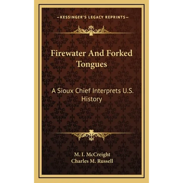 Firewater And Forked Tongues: A Sioux Chief Interprets U.S. History