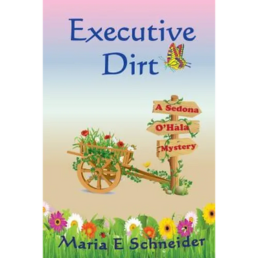 Executive Dirt: A Sedona O'Hala Mystery