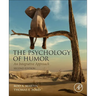 The Psychology of Humor: An Integrative Approach