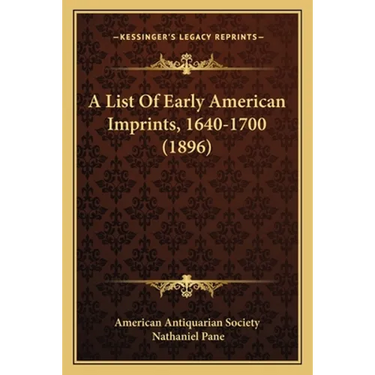 A List Of Early American Imprints, 1640-1700 (1896)