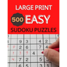 Large Print 500 Easy Sudoku Puzzles: Sudoku Puzzle Books For Kids And Adults