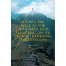 A Forty Day Walk to the Cross with Jesus: Reflecting on His Passion - Renewing Our Devotion