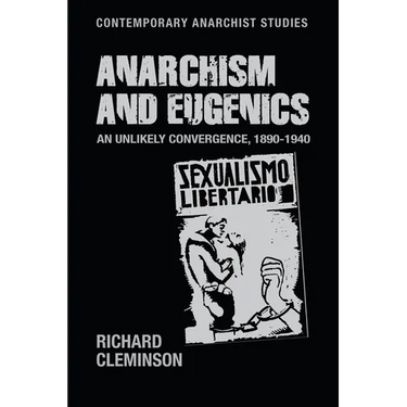 Anarchism and Eugenics: An Unlikely Convergence, 1890-1940