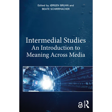 Intermedial Studies: An Introduction to Meaning Across Media