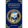The Outcasts of Poker Flat: Fate, Sacrifice & Unlikely Heroism in a Snow-bound Sierra Settlement (Deluxe Hardbound Edition)