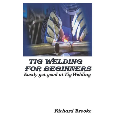 TIG Welding for Beginners: Easily get good at Tig Welding