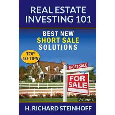 Real Estate Investing 101: Best New Short Sale Solutions (Top 10 Tips) - Volume 4