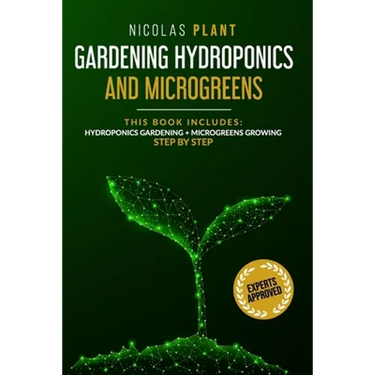 Gardening Hydroponics and Microgreens: 2 in 1, Essential Guide to Create Your Garden Without Land. Techniques for Beginners to Cultivating Fruits, Her