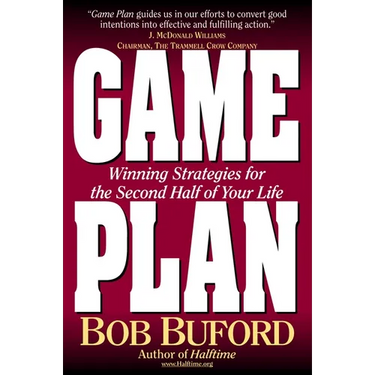 The Game Plan: Winning Strategies for the Second Half of Your Life