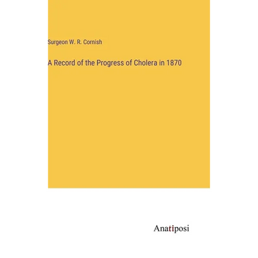 A Record of the Progress of Cholera in 1870