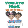 You Are Not What They Say You Are!