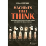 Machines That Think: How Artificial Intelligence Works and What It Means for Us