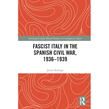 Fascist Italy in the Spanish Civil War, 1936-1939