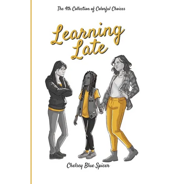 Learning Late: The 4th Collection of Colorful Choices
