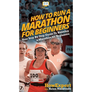 How To Run a Marathon For Beginners: Your Step By Step Guide To Running a Marathon for Beginners