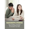 Narcissistic Overuse: How To Defeat A Narcissist With The Ultimate Guides To Strengthen Your Mind: How To Deal With A Narcissist Child
