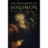 The Testament of Solomon: The First Treatise on Demonology and Angelology. the Hidden Story of Solomon and the Prophecies of the Demons - Apocryphal B