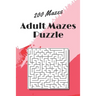 Adult Mazes Puzzle: 200 Mazes - Giant Maze Book Puzzlers for Adults