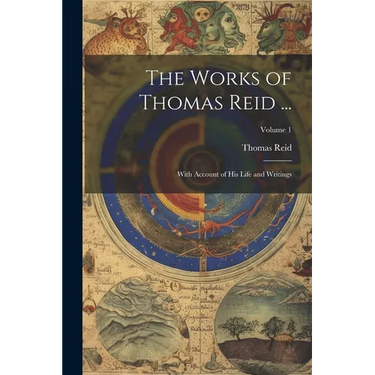 The Works of Thomas Reid ...: With Account of His Life and Writings; Volume 1