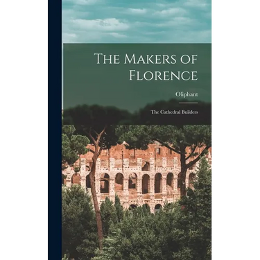The Makers of Florence: The Cathedral Builders