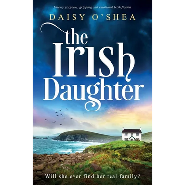 The Irish Daughter: Utterly gorgeous, gripping and emotional Irish fiction