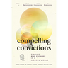 Compelling Convictions: Finding Our Future in a Modern World