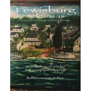 Lewisburg, Arkansas: an anthology of articles and newspaper clippings