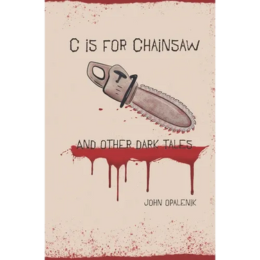 C is for Chainsaw and Other Dark Tales