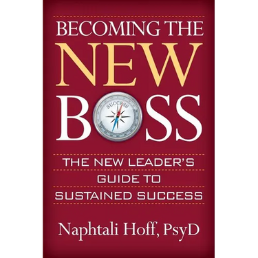 Becoming the New Boss: The New Leader's Guide to Sustained Success