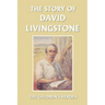 The Story of David Livingstone (Yesterday's Classics)