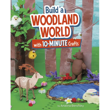 Build a Woodland World with 10-Minute Crafts