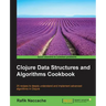 Clojure Data Structures and Algorithms Cookbook