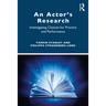 An Actor's Research: Investigating Choices for Practice and Performance