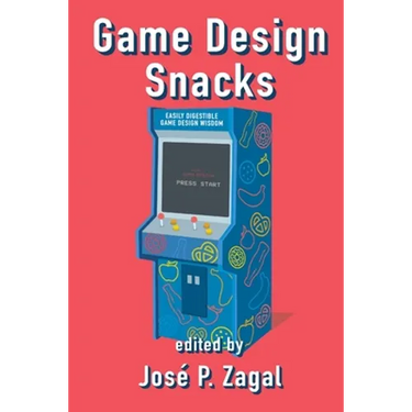 Game Design Snacks: Easily Digestible Game Design Wisdom