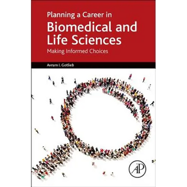 Planning a Career in Biomedical and Life Sciences: Making Informed Choices