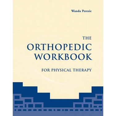 The Orthopedic Workbook for Physical Therapy: .