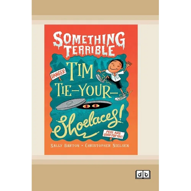 Something Terrible: Tim Tie-Your-Shoelaces (Dyslexia-Friendly Edition)