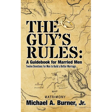 The Guy's Rules: A Guidebook for Married Men