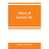 History of Gorham, Me.